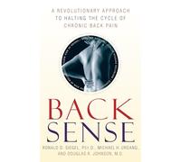 Back Sense: A Revolutionary Approach to Halting the Cycle of Chronic Back Pain
