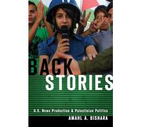 Back Stories: U.S. News Production and Palestinian Politics