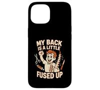 Back Surgery My Back Is A Little Fused Up Fun Mens Get Well Case for iPhone 15