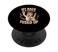Back Surgery My Back Is A Little Fused Up Fun Mens Get Well PopSockets Adhesive PopGrip