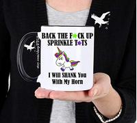 Back The Fuck up Sprinkle Tits Ill Shank You with My hn Unicn Mug Coffee Cup Coffee Mug Unicns FTGS