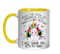 Back The Fuck Up Sprinkle Tits Today is Not The Day, I Will Shank You with My Horn - Funny Unicorn 11oz Ceramic Coffee Cup - Sarcastic Novelty Mug, (Yellow)