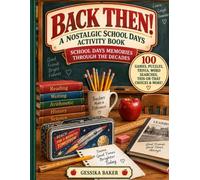 BACK THEN! A Nostalgic School Days Activity Book: School Days Memories Through the Decades - 100 Games, Puzzles, Trivia, Word Searches, This-or-That Choices & More!