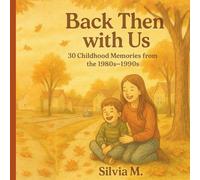 BACK THEN with Us: 30 Childhood Memories from the 1980s- 1990s