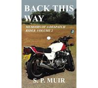Back This Way: Memoirs of a Despatch Rider: 2