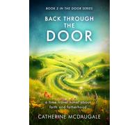 Back Through the Door: a time-travel novel about faith and fatherhood: 2 (The Door Series)