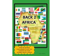 Back to Africa Savings Challenge Book: A Budget & Planning Workbook to Fund Your Repatriation Journey: Save Intentionally. Budget Smart. Move Boldly.