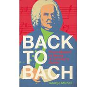 Back to Bach : From Mozart to Moog - A Listener's Guide