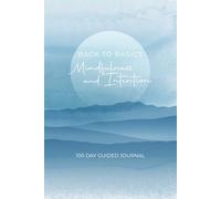 Back to Basics: A 100-Day Mindfulness & Intention Journal