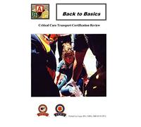Back To Basics: Critical Care Transport Certification Review