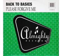 BACK TO BASICS / PLEASE FORGIVE ME