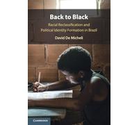 Back to Black: Racial Reclassification and Political Identity Formation in Brazil