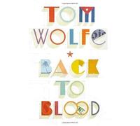 Back to Blood by Wolfe, Tom (2012)