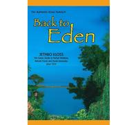 Back to Eden: Classic Guide to Herbal Medicine, Natural Foods and Home Remedies Since 1939 (Jethro Kloss Family Authorized Edition)