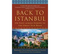 Back to Istanbul: On Foot across Europe to the Great Silk Road