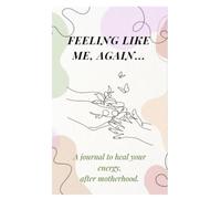Back to Me: A 31-Day Guided Journal for Mothers to Reclaim Energy, Self-Esteem and Identity After Motherhood: A healing and self-discovery journey for women who want to feel like themselves again