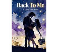 Back To Me: A Rockstar Romance (Yours Truly Series Book 2)