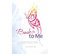Back to Me: Changing How I Feel About My Mother, My Body, and Men