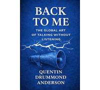 Back to Me: The Global Art of Talking Without Listening