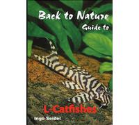 Back to Nature: Guide to L-Catfishes (Loricariidae)