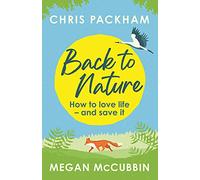 Back to Nature: How to Love Life - and Save It