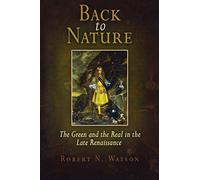 Back to Nature: The Green and the Real in the Late Renaissance