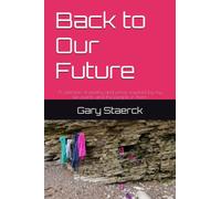 Back to Our Future: A selection of poetry and prose inspired by my life events (Gary Staercks Books)