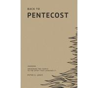 Back to Pentecost: Awakening the Church to the Spirit that Launched It