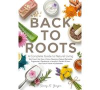 Back To Roots: A Complete Guide to Natural Living