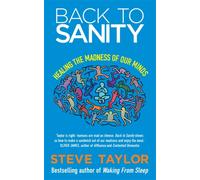 Back to Sanity : Healing the Madness of Our Minds