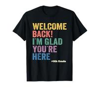 Back to School 8th Grade Welcome Back I'm Glad You're Here T-Shirt