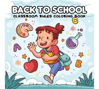 Back To School: A Creative Way for Kids to Learn Classroom Rules Coloring Book
