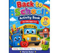 Back to School Activity Book: 79 Fun Coloring Pages, Mazes, Dot to Dot, Tracing, Counting and School Games for Kids Ages 4-8