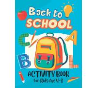Back To School Activity Book For Kids Age 4-8: A Big Back To School Dot To Dot, Coloring, Mazes, Spot the Difference, Word Search and Count & Number ... For 4-8 Year Old Kids | Fun Girls & Boys Gift