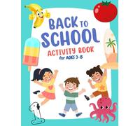 Back to School Activity Book for Kids Ages 3-8 Years Old: "Engage young learners with fun and educational activities in our Back to School Activity ... ordering number, and writing practice.