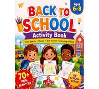 Back to School Activity Book for Kids Ages 6-8: 70+ Fun Activities - Word Search, Mazes, Dot-to-Dot, Coloring, Word Scrambles & Counting | First Day of School Workbook for Boys and Girls (Grades 1-3)
