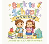Back to school! Activity’s and fun!: A Fun-Filled Coloring, Activity, Maze, Dot-to-Dot, Spot-the-Difference, and Puzzle Book for all ages