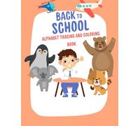 BACK TO SCHOOL: ALPHABET TRACING AND COLORING BOOK | Learning To Write Alphabet and Numbers Tracing. Handwriting Activity Book For Preschoolers, Kindergartens.