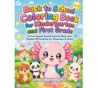 Back to School Bilingual Coloring Book for Kindergarten and First Grade: A Cute Kawaii Axolotl Activity Book with Positive Affirmations in English and ... Classroom & Home (Kawaii Classroom Friends)