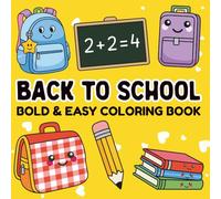 Back to School Bold and Easy Coloring Book: Fun and Simple School-Themed Pages with Buses, Backpacks, Pencils, and More - Perfect for Kids, Teachers, and Stress Relief Before the First Day of School