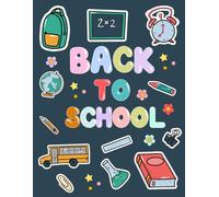 Back to School Coloring Book: 40+ Fun Pages with School Supplies, Classrooms, Teachers, and First Day Excitement| Creative Coloring and Activity Book ... School Days Fun| Perfect for kids Age 4-10
