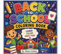 Back To School Coloring Book: A Fun Coloring Book About School Rules, Kindness, Good Manners & Classroom Expectations for Kids Ages 4-8