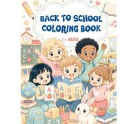 Back to School Coloring Book by ALICE: A Fun Coloring and Activity Book for Kids with 20 Coloring Pages and 3 Crosswords (Children's Books by ALICE)