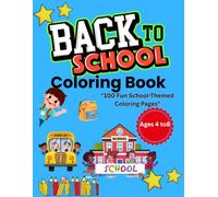 Back to School Coloring Book for Kids: 100 Fun School-Themed Coloring Pages Featuring Classrooms, School Buses, Teachers, Science Labs, Computer Labs, Backpacks, and More!