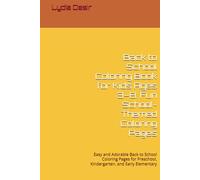 Back to School Coloring Book for Kids Ages 3-8: Fun School-Themed Coloring Pages: Easy and Adorable Back to School Coloring Pages for Preschool, Kindergarten, and Early Elementary