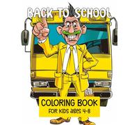 Back to school Coloring Book for kids ages 4-8: 50 school pages with Unique & Relaxing Designs, Big Illustrations of Backpacks, Pencils, Buses.. to Color and Enjoy