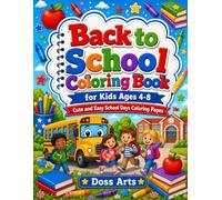 Back to School Coloring Book for Kids Ages 4-8: Cute and Easy School Days Coloring Pages with Buses, Backpacks, Teachers, Friends, Crayons, and Classroom Fun