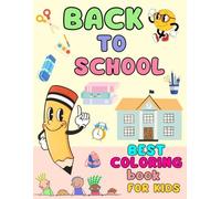 Back to School Coloring Book for Kids Ages 4-8: Fun and Easy School-Themed Coloring Pages with Classrooms, Teachers, Buses, and More - Perfect First ... Preschool, Kindergarten, and Elementary Kids