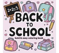 Back to School Coloring Book for Kids: Bold and Easy Pages with Fun School Buses, Pencils, Backpacks, and More - Stress Relief and Classroom Fun Before the First Day of School for Girl