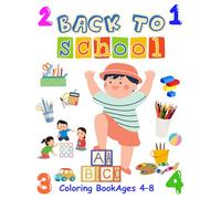 Back to School Coloring Book for Kids: Fun and Educational School-Themed Coloring Pages for Ages 4-8, Perfect for Creativity and Learning: 115 Pages ... Classrooms, School Buses, and Supplies